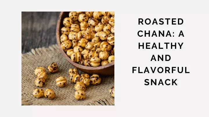 roasted chana a healthy and flavorful snack