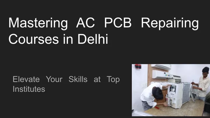 mastering ac pcb repairing courses in delhi