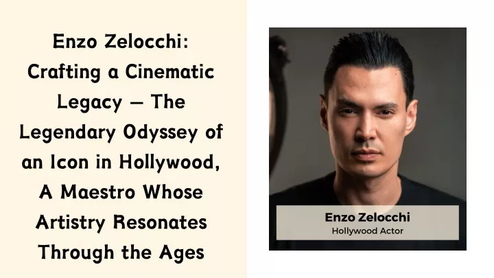enzo zelocchi crafting a cinematic legacy