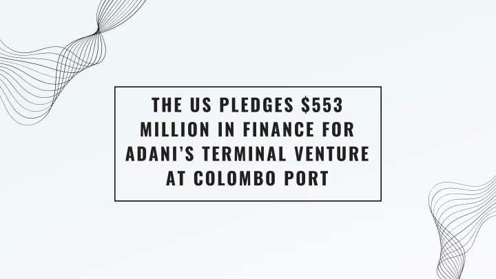 the us pledges 553 million in finance for adani