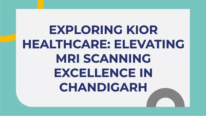 exploring kior healthcare elevating mri scanning