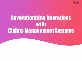 Revolutionizing Operations with Claims Management Systems