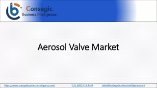Aerosol Valve Market Size Demand, Case Studies, Analyzing the Industry's Growth