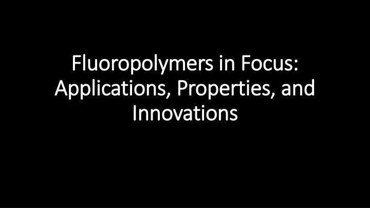 fluoropolymers in focus applications properties and innovations