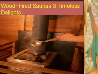 Wood-Fired Saunas 3 Timeless Delights
