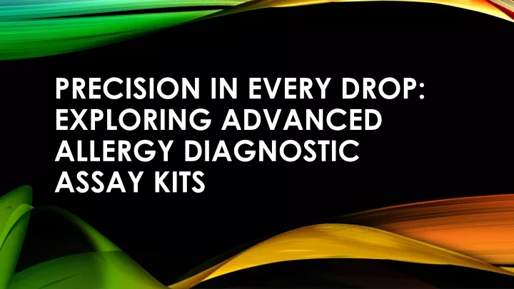 precision in every drop exploring advanced allergy diagnostic assay kits