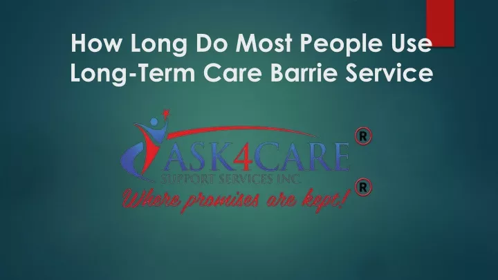 how long do most people use long term care barrie