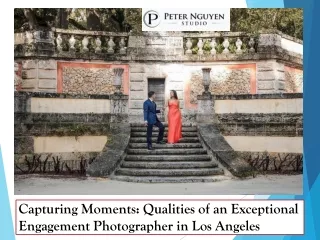 Capturing Moments Qualities of an Exceptional Engagement Photographer in Los Angeles