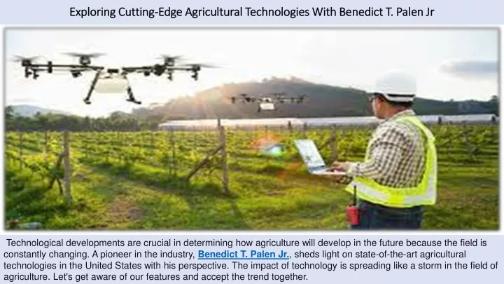 exploring cutting edge agricultural technologies with benedict t palen jr