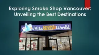 Exploring Smoke Shop Vancouver Unveiling the Best Destinations
