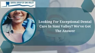 Looking For Exceptional Dental Care In Simi Valley We’ve Got The Answer