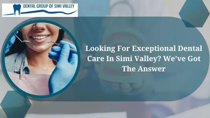looking for exceptional dental care in simi