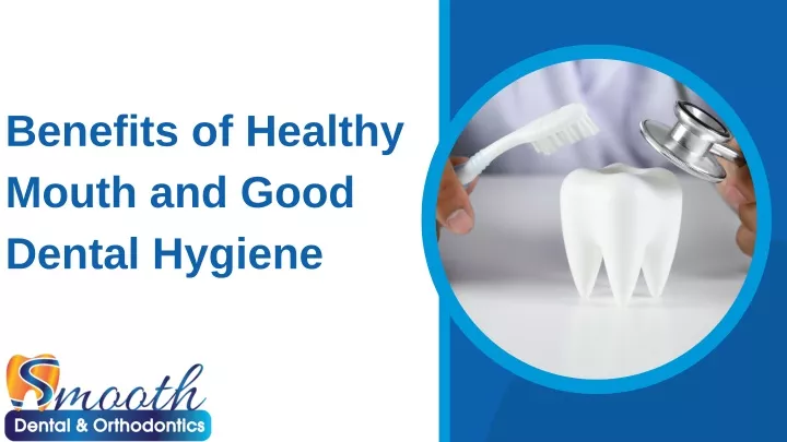 benefits of healthy mouth and good dental hygiene