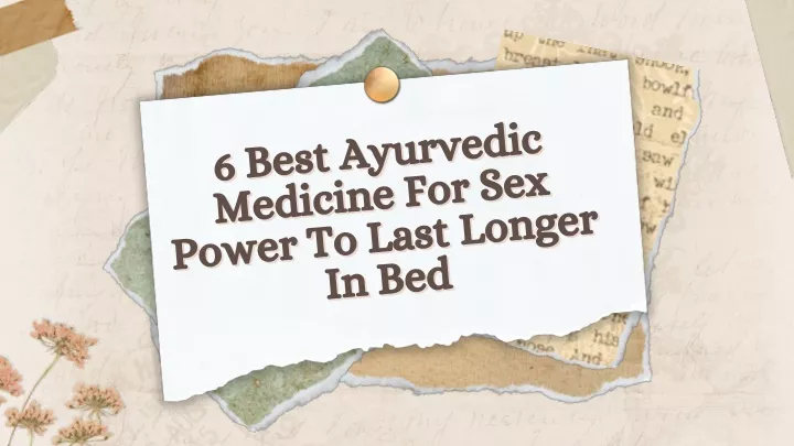 Ppt 6 Best Ayurvedic Medicine For Sex Power To Last Longer In Bed Powerpoint Presentation Id