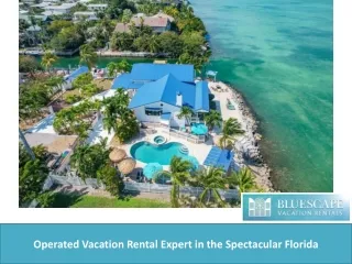 Operated Vacation Rental Expert in the Spectacular Florida