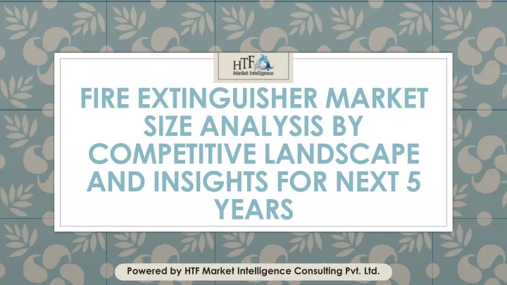 fire extinguisher market size analysis by competitive landscape and insights for next 5 years