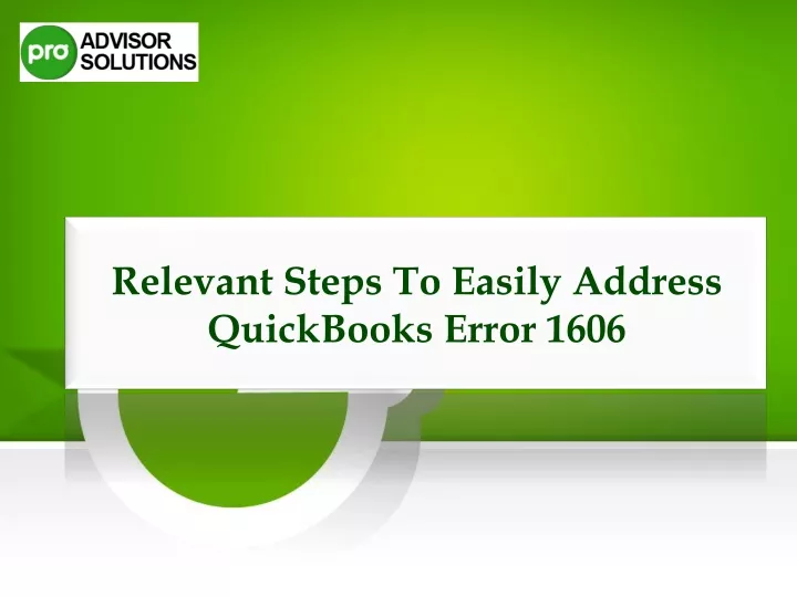 relevant steps to easily address quickbooks error 1606