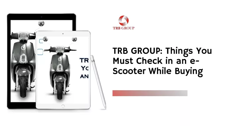 trb group things you must check in an e scooter