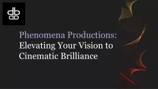 Phenomena Productions: Elevating Your Vision to Cinematic Brilliance