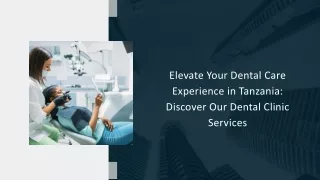 Elevate Your Dental Care Experience in Tanzania: Discover Our Dental Clinic S