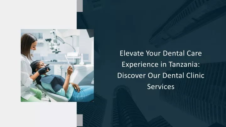 elevate your dental care experience in tanzania