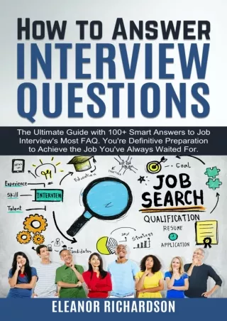 ❤️PDF⚡️ How to Answer Interview Questions: The Ultimate Guide with 100  Smart Answers to Job Interview's Most FAQ. Your