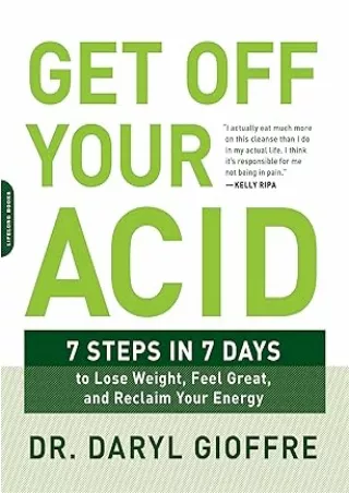 Ebook❤️(download)⚡️ Get Off Your Acid: 7 Steps in 7 Days to Lose Weight, Fight Inflammation, and Reclaim Your Health and