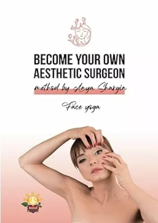 [DOWNLOAD]⚡️PDF✔️ BECOME YOUR OWN AESTHETIC SURGEON: Facial yoga