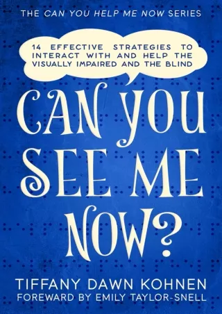 Download⚡️PDF❤️ Can You See Me Now?: 14 Effective Strategies on How You Can Successfully Interact with People Who are Bl