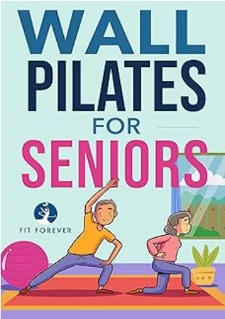 [PDF]❤️DOWNLOAD⚡️ Wall Pilates For Seniors : Simple Exercises To Perform At Home That Improve Flexibility, Mobility, Pos