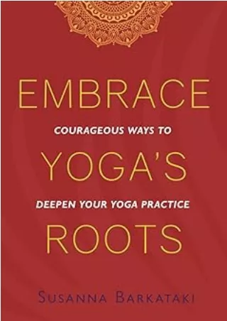 download⚡️[EBOOK]❤️ Embrace Yoga's Roots: Courageous Ways to Deepen Your Yoga Practice