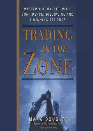 book❤️[READ]✔️ Trading in the Zone: Master the Market with Confidence, Discipline, and a Winning Attitude