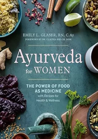 ❤️PDF⚡️ Ayurveda for Women: The Power of Food as Medicine with Recipes for Health and Wellness