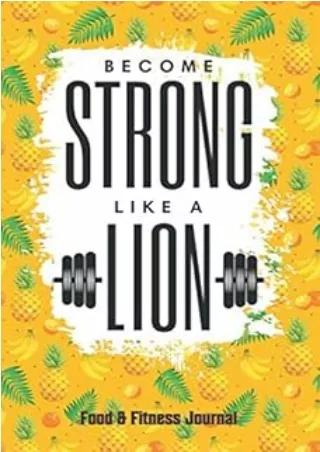 ❤️PDF⚡️ Become Strong like a Lion Food & Fitness Journal.: 2020 Planner. 6x9' daily Diet Plan & Exercise Journal. Focus