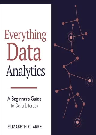 [DOWNLOAD]⚡️PDF✔️ Everything Data Analytics A Beginner's Guide to Data Literacy: Understanding the Processes That Turn D