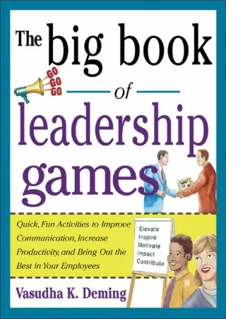 PDF✔️Download❤️ The Big Book of Leadership Games: Quick, Fun Activities to Improve Communication, Increase Productivity,