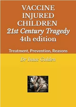 download⚡️[EBOOK]❤️ VACCINE INJURED CHILDREN: 21st Century Tragedy Treatment, Prevention, Reasons 4th Edition