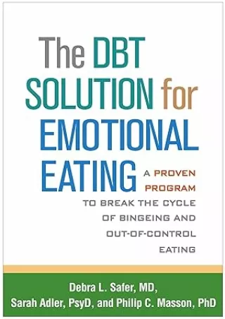 Download⚡️(PDF)❤️ The DBT Solution for Emotional Eating: A Proven Program to Break the Cycle of Bingeing and Out-of-Cont