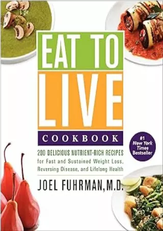 download⚡️[EBOOK]❤️ Eat to Live Cookbook: 200 Delicious Nutrient-Rich Recipes for Fast and Sustained Weight Loss, Revers