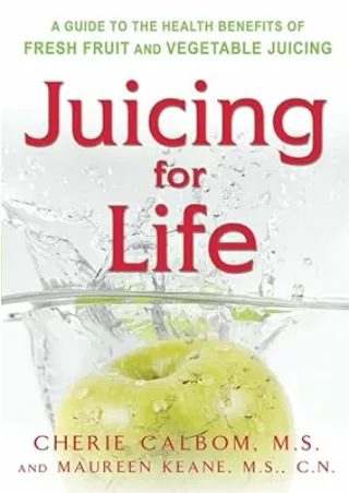 Download⚡️PDF❤️ Juicing for Life: A Guide to the Benefits of Fresh Fruit and Vegetable Juicing