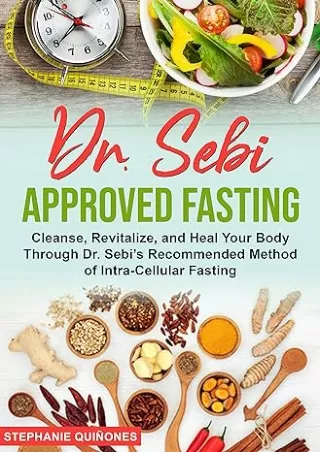 Ebook❤️(download)⚡️ Dr. Sebi Approved Fasting: Cleanse, Revitalize, and Heal Your Body Through Dr. Sebi’s Recommended Me