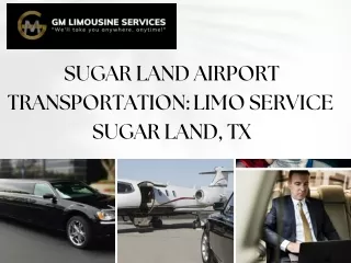 Sugar Land Airport Transportation Limo Service Sugar Land, TX