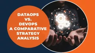 DataOps vs. DevOps: A Comparative Strategy Analysis