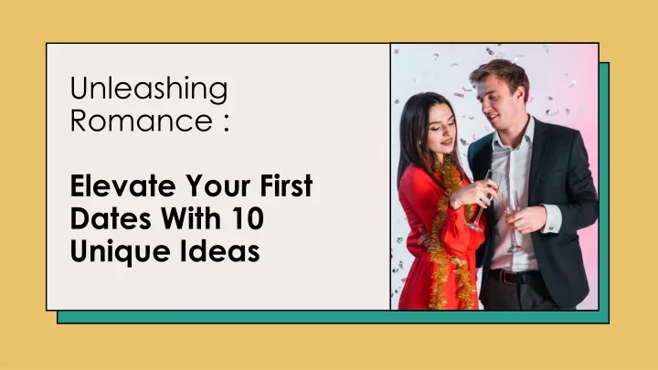 unleashing romance elevate your first dates with 10 unique ideas