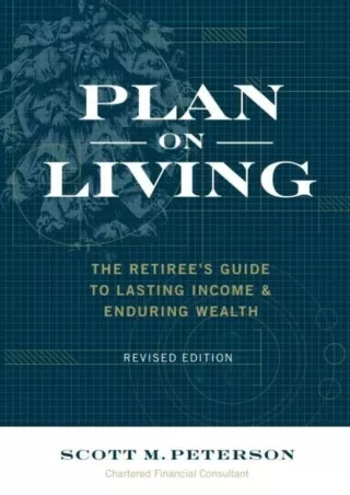 [PDF ❤READ⚡ ONLINE]  Plan on Living: The Retiree's Guide to Lasting Income and E