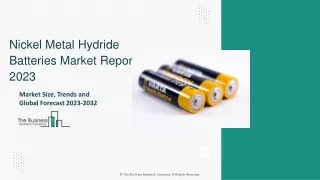 Nickel Metal Hydride Batteries Market Share Analysis, Trends, Outlook To 2032