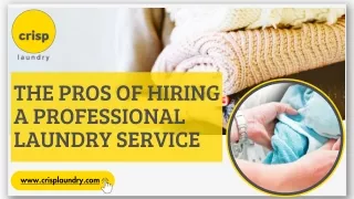 The Pros of Hiring a Professional Laundry Service at Crisp Laundry