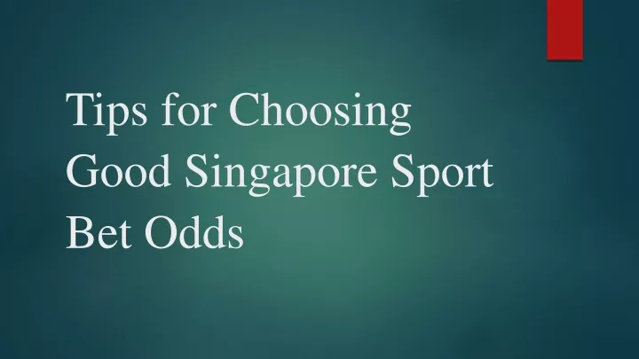 tips for choosing good singapore sport bet odds