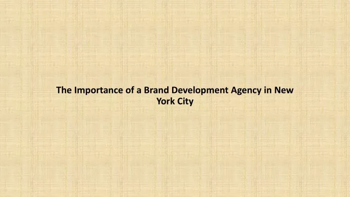 the importance of a brand development agency in new york city