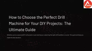 How to Choose the Perfect Drill Machine for Your DIY Projects_ The Ultimate Guide.pptx